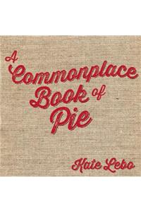 A Commonplace Book of Pie