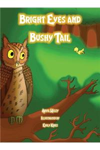 Bright Eyes and Bushy Tail