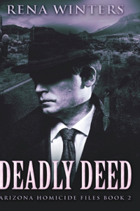Deadly Deed (Arizona Homicide Files Book 2)