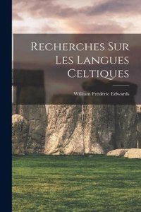 Recherches Sur Les Langues Celtiques