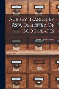 Aubrey Beardsley As A Designer Of Book-plates