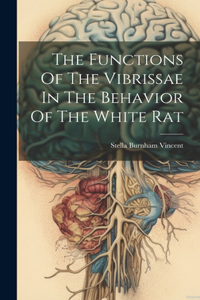Functions Of The Vibrissae In The Behavior Of The White Rat