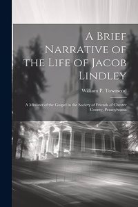 Brief Narrative of the Life of Jacob Lindley