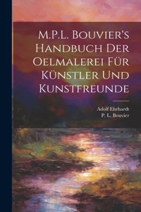 M.P.L. Bouvier's Handbuch der Oelmalerei für Künstler und Kunstfreunde