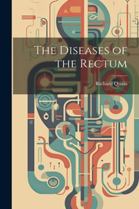 The Diseases of the Rectum