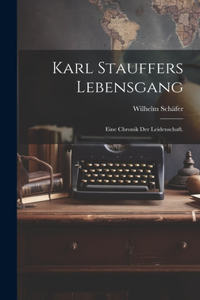 Karl Stauffers Lebensgang