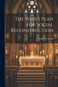 Pope S Plan For Social Reconstruction