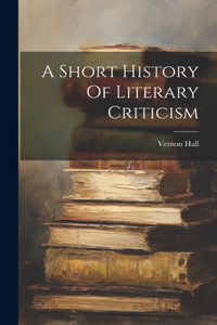A Short History Of Literary Criticism
