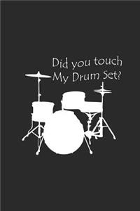 Did You Touch My Drum Set?