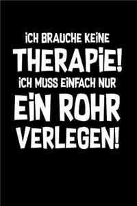 Therapie? Lieber Rohr verlegen!