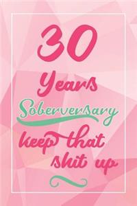 30 Years Soberversary Keep That Shit Up