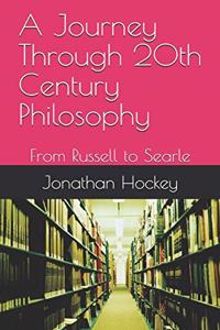 Journey Through 20th Century Philosophy