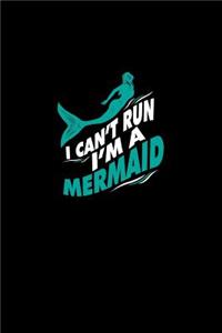 I Can't Run I'm A Mermaid
