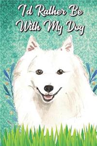 I'd Rather Be With My Dog: Japanese Spitz Pet Dog Funny Notebook Journal. Hilarious Gag Book For Friends and Pet Owners. Great For School Home Office Note Taking, Drawing, Ske