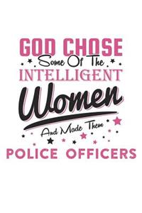 God Chose Some Of The Intelligent Women And Made Them Police Officers