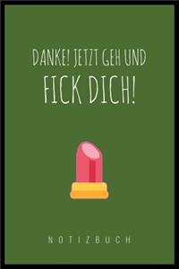 Danke, Jetzt Geh Und F*ck Dich!