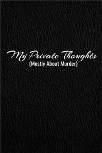 My Private Thoughts (Mostly about Murder)