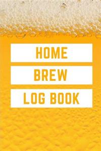 Home Brew Log Book: Homebrew Recipe Journal: Beer Recipe & Brew Day Log with Key References on Grains, Yeast, Hops, Batch Size, Final Gravity and More!