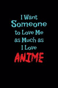 I Want Someone To Love Me As Much As I Love Anime