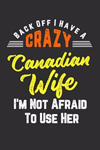 Back Off I Have A Crazy Canadian Wife I'm Not Afraid To Use Her