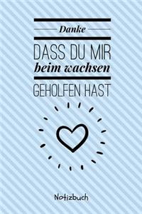 Danke Dass Du Mir Beim Wachsen Geholfen Hast Notizbuch