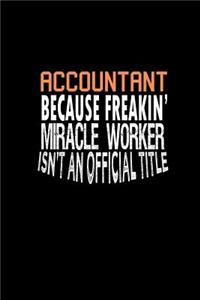 Accountant because freakin miracle worker isn't an official title