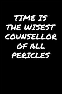 Time Is The Wisest Counsellor Of All Pericles