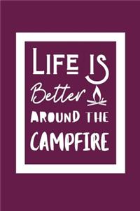 Life Is Better Around The Campfire