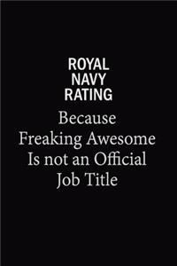 Royal Navy Rating Because Freaking Awesome Is Not An Official Job Title