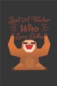 Just A Teacher Who Loves Sloths