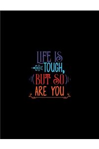 Life Is Tough, But So Are You
