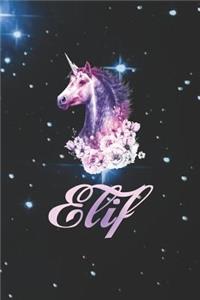 Elif: First Name Personalized Unicorn Customized Names Gift Birthday Girl Notebook Journal