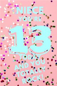 Niece You're 13 Today and You Totally Rock!: Pink Confetti - Thirteen 13 Yr Old Girl Journal Ideas Notebook - Gift Idea for 13th Happy Birthday Present Note Book Preteen Tween Basket Christmas 