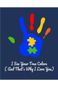 I See Your True Colors and That's Why I Love You