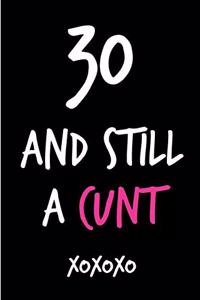 30 and Still a Cunt