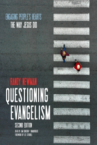 Questioning Evangelism, Second Edition Lib/E: Engaging People's Hearts the Way Jesus Did