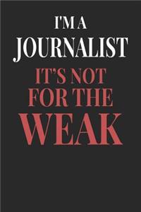 I'm A Journalist It's Not For The Weak