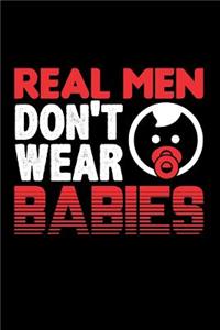 Real Men Don't Wear Babies