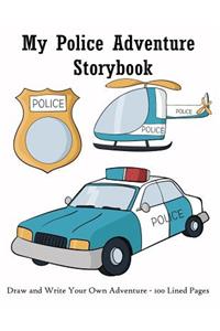 My Police Adventure Storybook: Draw and Write Your Own Adventure - 100 Lined Pages