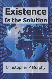 Existence Is the Solution