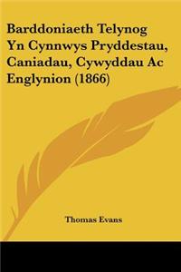 Barddoniaeth Telynog Yn Cynnwys Pryddestau, Caniadau, Cywyddau Ac Englynion (1866)