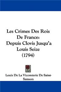 Les Crimes Des Rois de France
