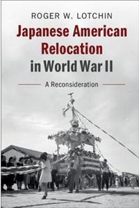 Japanese American Relocation in World War II