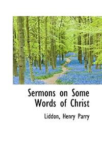 Sermons on Some Words of Christ