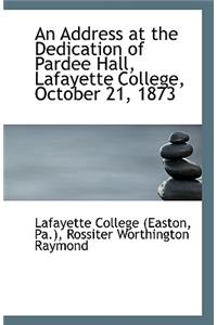 An Address at the Dedication of Pardee Hall, Lafayette College, October 21, 1873