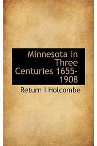 Minnesota in Three Centuries 1655-1908