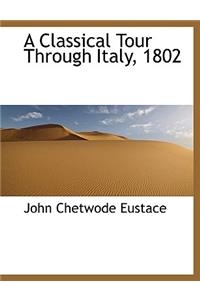 A Classical Tour Through Italy, 1802