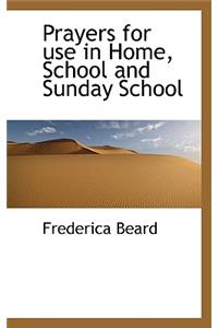 Prayers for Use in Home, School and Sunday School