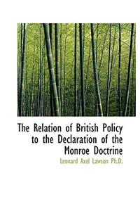 The Relation of British Policy to the Declaration of the Monroe Doctrine