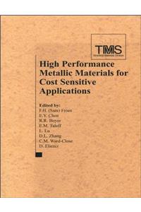 High Performance Metallic Materials for Cost Sensitive Applications